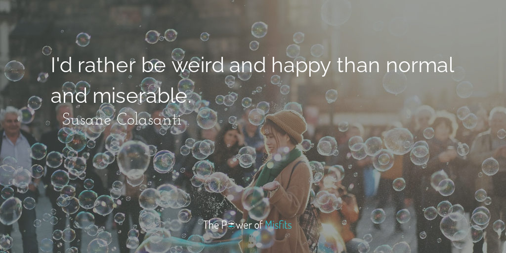 33 Quotes about Being Weird That Will Inspire You to Just Be Yourself