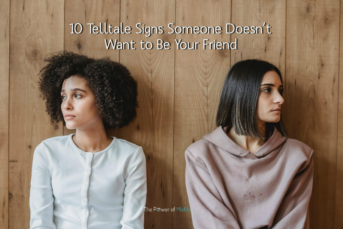 signs someone doesn't want to be your friend