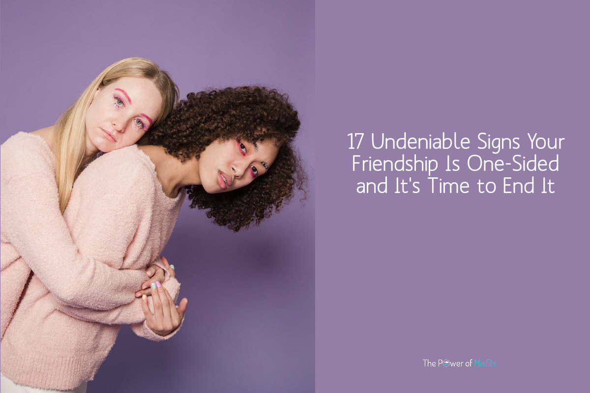 17-signs-of-a-one-sided-friendship-how-to-end-it