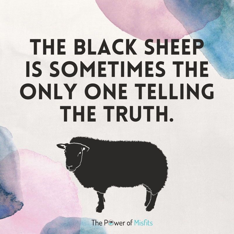 The black sheep is sometimes the only one telling the truth quotes